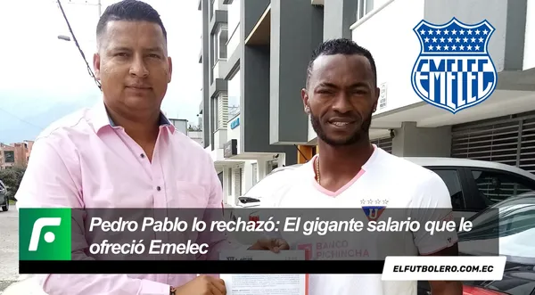 Emelec, Liga de Quito y un club brasileño se peleaban por el pase de Pedro Pablo Perlaza