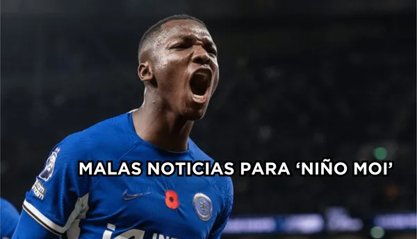 ‘Niño Moi’ y un duro golpe que podría recibir en Chelsea.