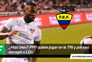 El lateral ecuatoriano quiere estar en el Equipo de Todos y podría ser de ayuda formar parte de Liga de Quito